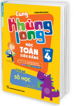 Cùng Khủng Long Học Toán Siêu Đẳng Chủ Đề Số Học Lớp 4 - Tập 1