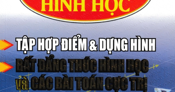 Tổng Hợp Các Bài Toán Phổ Dụng Hình Học 9 - Tập Hợp Điểm Và Dựng Hình