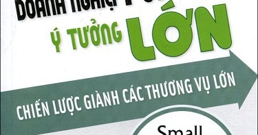 Doanh Nghiệp Nhỏ Ý Tưởng Lớn (Tái Bản 2016)