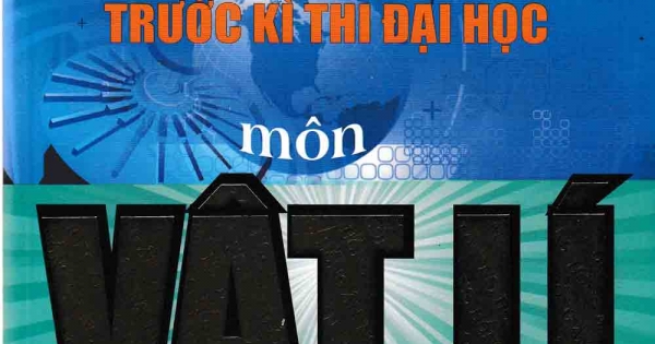 Thử Sức Trước Kì Thi Đại Học Môn Vật Lí - Quyển Thượng