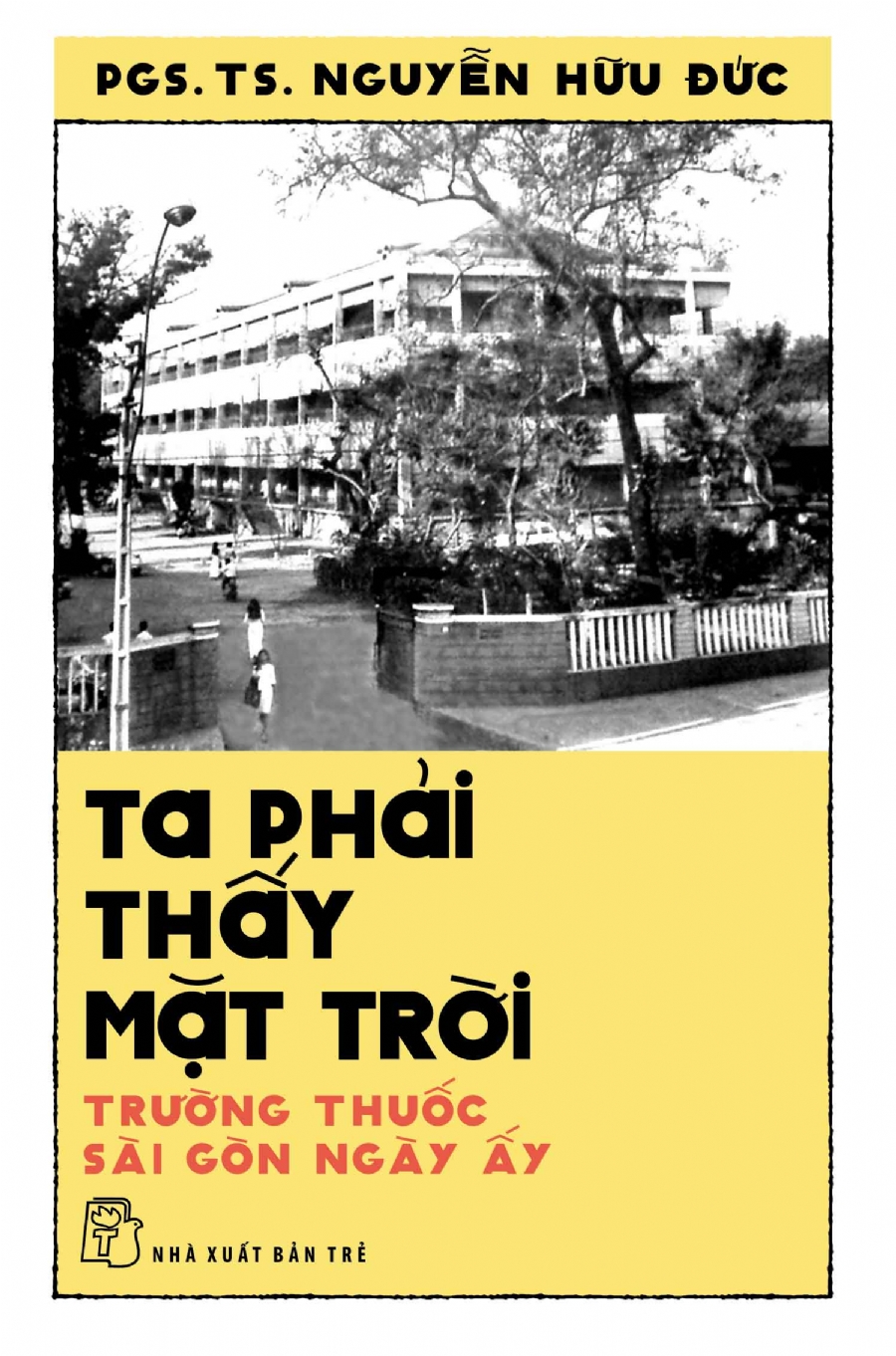 ​Ta Phải Thấy Mặt Trời - Trường Thuốc Sài Gòn Ngày Ấy