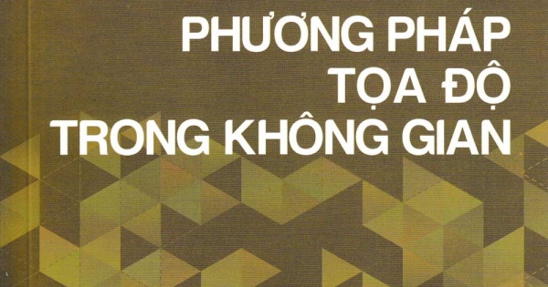 Phương Pháp Giải Các Dạng Toán THPT - Phương Pháp Tọa Độ Trong Không Gian
