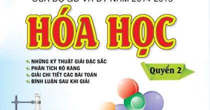Bộ Đề Thi Thử Theo Cấu Trúc Mới Nhất 2014-2015 Hóa Quyển 2