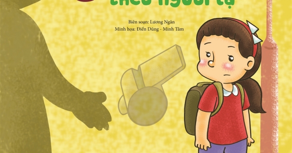 Tự Bảo Vệ Mình - Đừng Tùy Tiện Theo Người Lạ