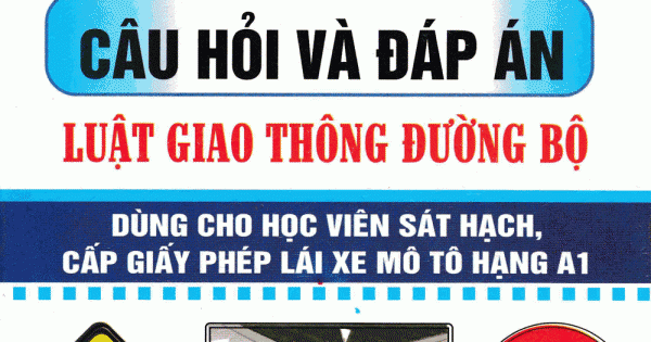 150 Câu Hỏi Và Đáp Án Luật Giao Thông Đường Bộ - Mô Tô Hạng A1