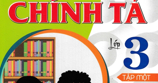 Vở Thực Hành Chính Tả Lớp 3 - Tập 1 (Dùng Chung Cho Các Bộ SGK Hiện Hành)