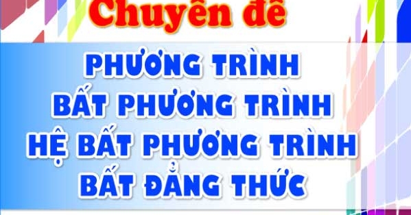 Khám Phá Bí Quyết Kì Thi THPT 2 Trong 1 Phương Trình, Bất Phương Trình, Hệ Phương Trình, Bất Đẳng Thức