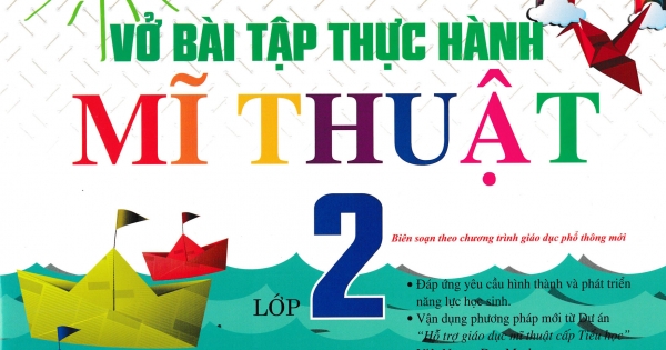Vở Bài Tập Thực Hành Mĩ Thuật Lớp 2 (Biên Soạn Theo Chương Trình Giáo Dục Phổ Thông Mới)