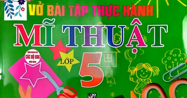 Vở Bài Tập Thực Hành Mĩ Thuật Lớp 5