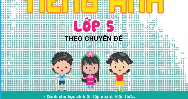 Bồi Dưỡng Học Sinh Giỏi Tiếng Anh Lớp 5 Theo Chuyên Đề
