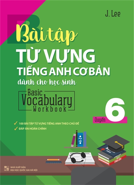 Bài Tập Từ Vựng Tiếng Anh Cơ Bản Dành Cho Học Sinh (Basic Vocabulary) - Tập 6