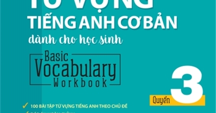 Bài Tập Từ Vựng Tiếng Anh Cơ Bản Dành Cho Học Sinh (Basic Vocabulary) - Tập 3