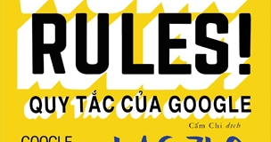 Work Rules! - Quy Tắc Của Google - Google Tuyển Dụng Và Giữ Chân Nhân Tài Như Thế Nào?
