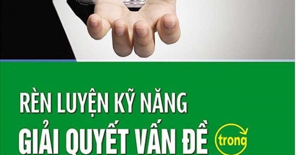 Rèn Luyện Kỹ Năng Giải Quyết Vấn Đề Trong 1 Phút