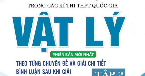 Cẩm Nang Tinh Hoa Phương Pháp Giải Nhanh Bằng Suy Luận Trong Các Kì Thi THPT Quốc Gia Vật Lí - Tập 2 (Phiên Bản Mới Nhất)