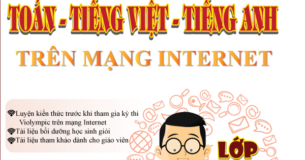 Bồi Dưỡng Học Sinh Giỏi Violympic 3 Trong 1 Toán - Tiếng Việt - Tiếng Anh Trên Mạng Internet Lớp 5