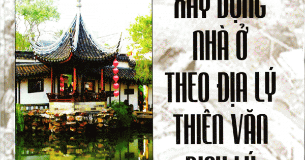 Xây Dựng Nhà Ở Theo Địa Lý, Thiên Văn, Dịch Lý
