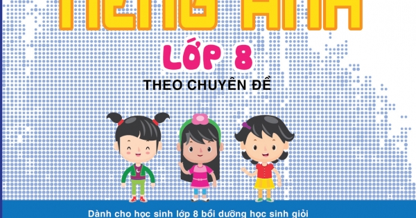Bồi Dưỡng Học Sinh Giỏi Tiếng Anh Lớp 8 Theo Chuyên Đề | Newshop.vn