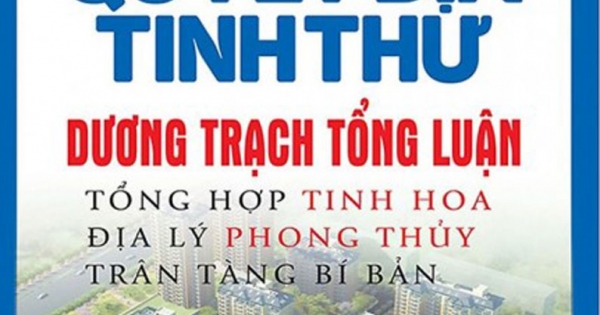 Quyết Địa Tinh Thư - Dương Trạch Tổng Luận
