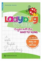 Ladybug Writing Luyện Viết Chữ Nhớ Từ Vựng Tiếng Anh Chủ Đề 4 – Miêu Tả Và Cảm Xúc