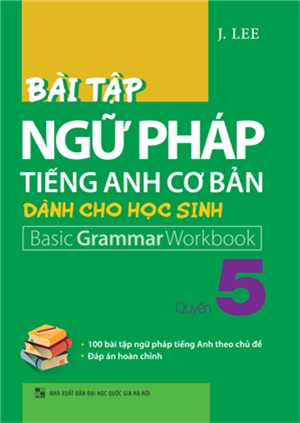 Bài Tập Ngữ Pháp Tiếng Anh Cơ Bản Dành Cho Học Sinh (Basic Grammar) - Quyển 5