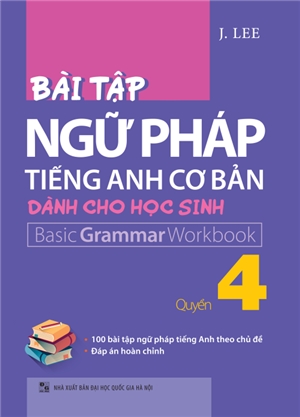 Bài Tập Ngữ Pháp Tiếng Anh Cơ Bản Dành Cho Học Sinh (Basic Grammar) - Quyển 4