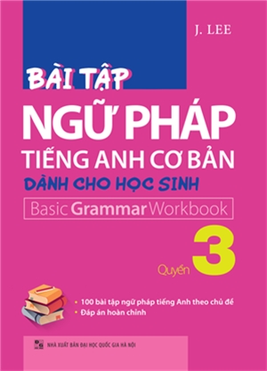 Bài Tập Ngữ Pháp Tiếng Anh Cơ Bản Dành Cho Học Sinh (Basic Grammar) - Quyển 3