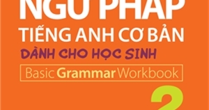 Bài Tập Ngữ Pháp Tiếng Anh Cơ Bản Dành Cho Học Sinh (Basic Grammar) - Quyển 2