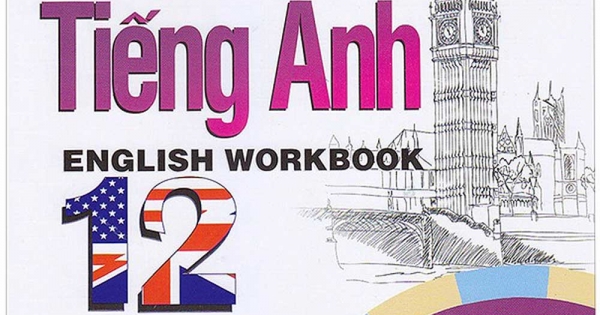 Bài Tập Tiếng Anh - English Workbook 12 - Sách Bài Tập Theo Chương Trình Mới