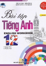 Bài Tập Tiếng Anh - English Workbook 12 - Sách Bài Tập Theo Chương Trình Mới