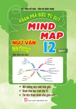 Khám Phá Siêu Tư Duy Mind Map Ngữ Văn Tài Năng 12 Quyển 1