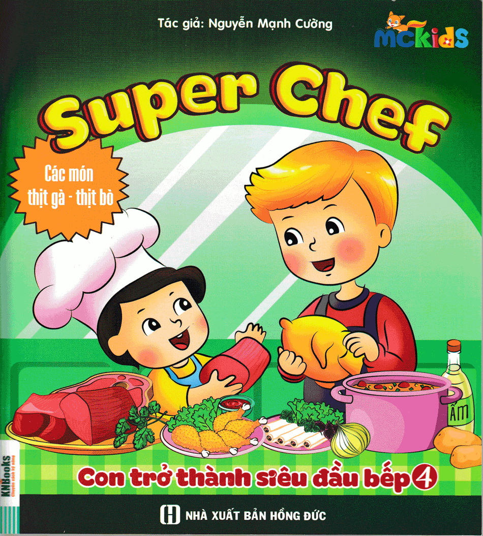 Super Chef : Con Trở Thành Siêu Đầu Bếp ( Tập 4) - Các Món Thịt Gà , Thịt Bò