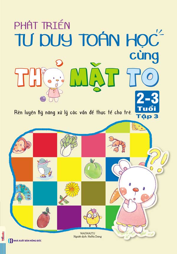 Phát Triển Tư Duy Toán Học Cùng Thỏ Mặt To 2-3 Tuổi - Tập 3