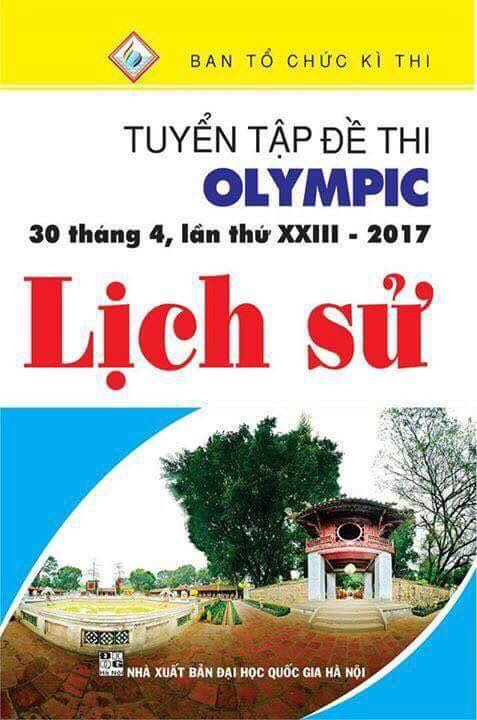 Tuyển Tập Đề Thi Olympic 30 Tháng 4 Lần Thứ XXIII - 2017  Môn Lịch Sử