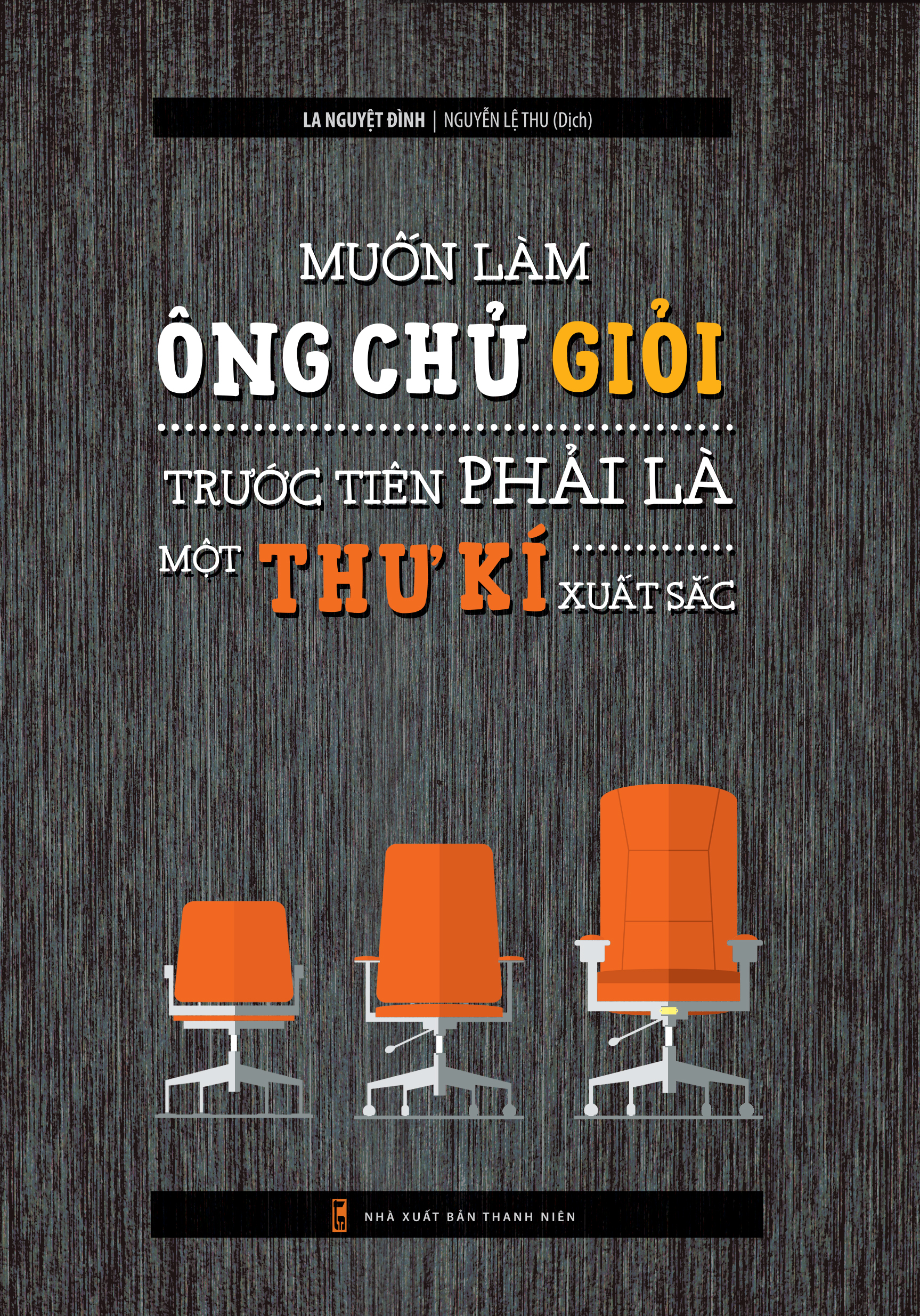 Muốn Làm Ông Chủ Giỏi Trước Tiên Phải Là Một Thư Kí Xuất Sắc