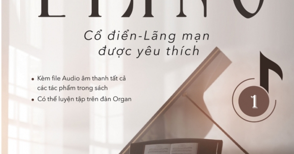Tuyển Tập Tác Phẩm Piano Cổ Điển Lãng Mạn Được Yêu Thích - Phần 1