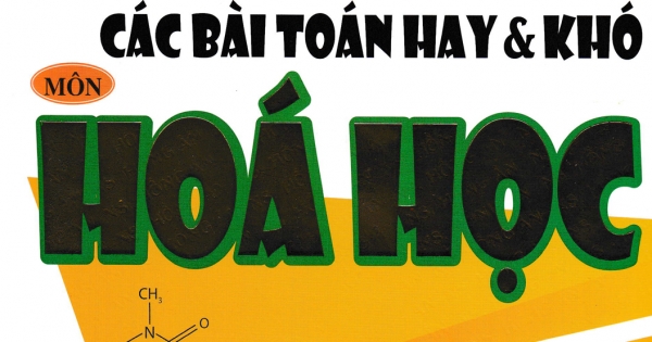 Bí Quyết Giải Nhanh Các Bài Toán Hay Và Khó Môn Hóa Học - Luyện Thi THPT Quốc Gia