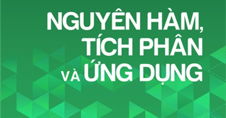 Phương Pháp Giải Các Dạng Toán THPT - Nguyên Hàm, Tích Phân Và Ứng Dụng