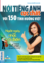 Nói Tiếng Anh Cực Chất Với 150 Tình Huống Việt - Ngất Ngây Với Nhạc Cổ Điển