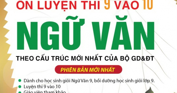 Cẩm Nang Phát Triển Tư Duy Ôn Luyện Thi 9 Vào 10 Ngữ Văn