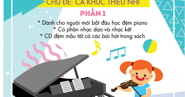 Thực Hành Đệm Piano - Chủ Đề : Ca Khúc Thiếu Nhi - Phần 1