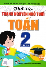 Thử Sức Trạng Nguyên Nhỏ Tuổi Môn Toán Lớp 2 - Tập 2 (Dùng Chung Cho Các Bộ SGK Hiện Hành)