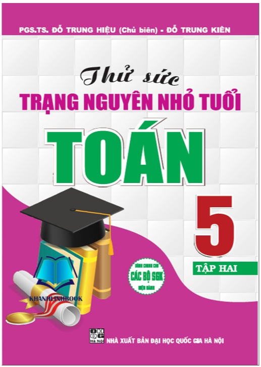 Thử Sức Trạng Nguyên Nhỏ Tuổi Môn Toán Lớp 5 - Tập 2 (Dùng Chung Cho Các Bộ Sgk Hiện Hành)