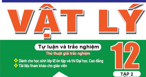 Tuyệt Kĩ Các Thủ Thuật giải Nhanh Vật Lý 12 Tập 2