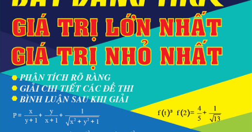 Bí Quyết Hiệu Quả Kỳ Thi THPT Quốc Gia Bất Đẳng Thức - Giá Trị Lớn Nhất - Nhỏ Nhất