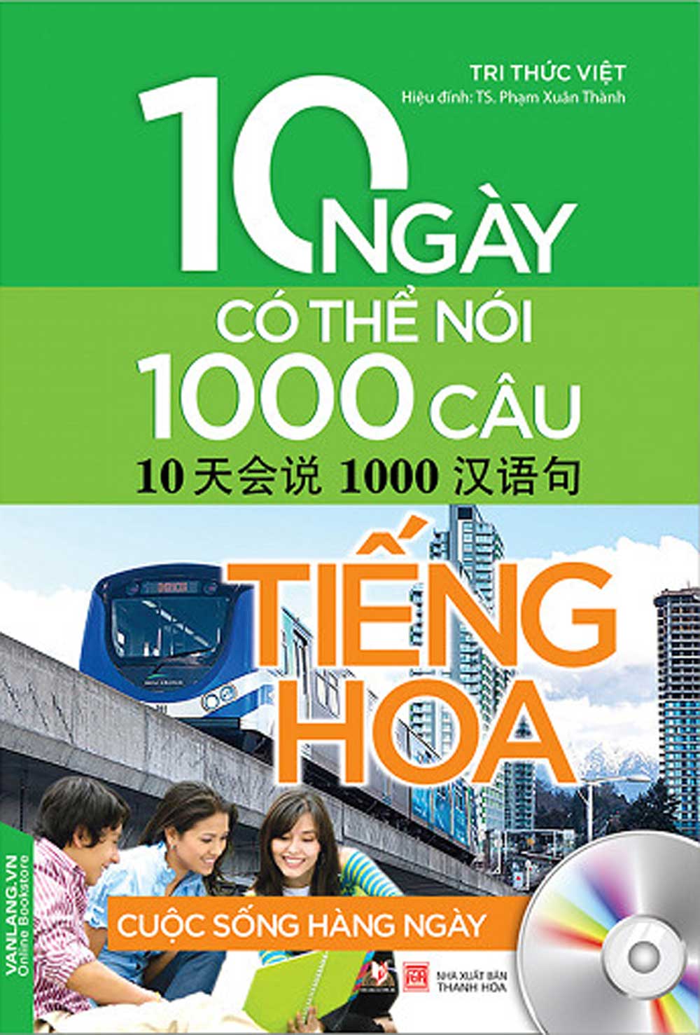 10 Ngày Có Thể Nói 1000 Câu Tiếng Hoa Cuộc Sống Hàng Ngày (Kèm CD)