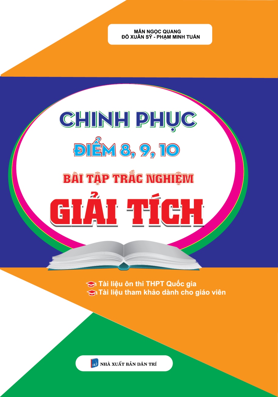 Chinh Phục Điểm 8, 9, 10 Bài Tập Trắc Nghiệm Giải Tích 