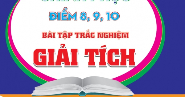 Chinh Phục Điểm 8, 9, 10 Bài Tập Trắc Nghiệm Giải Tích