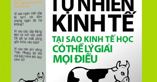 Nhà Tự Nhiên Kinh Tế - Tại Sao Kinh Tế Học Có Thể Lý Giải Mọi Điều