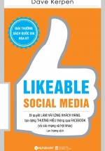 Likeable Social Media - Bí Quyết Làm Hài Lòng Khách Hàng, Tạo Dựng Thương Hiệu Thông Qua Facebook Và Các Mạng Xã Hội Khác